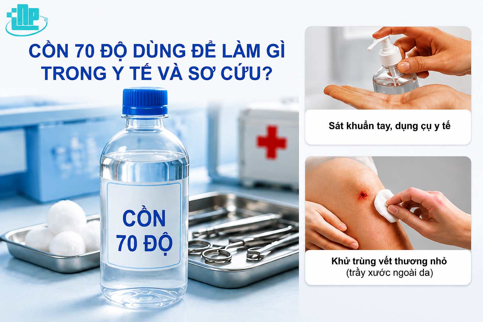 Cồn 70 độ dùng để làm gì? Được sử dụng trong những lĩnh vực nào? 2 Cồn 70 độ dùng để làm gì trong y tế và sơ cứu